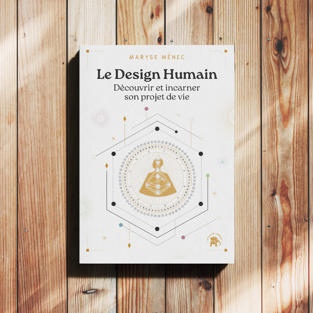 Image du livre Le Design Humain découvrir et incarner son projet de vie de Maryse Ménec